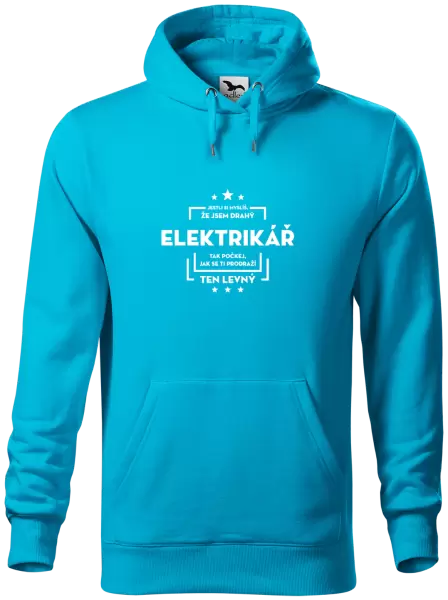 Pánská mikina Jestli si myslíš, že jsem drahý - elektrikář