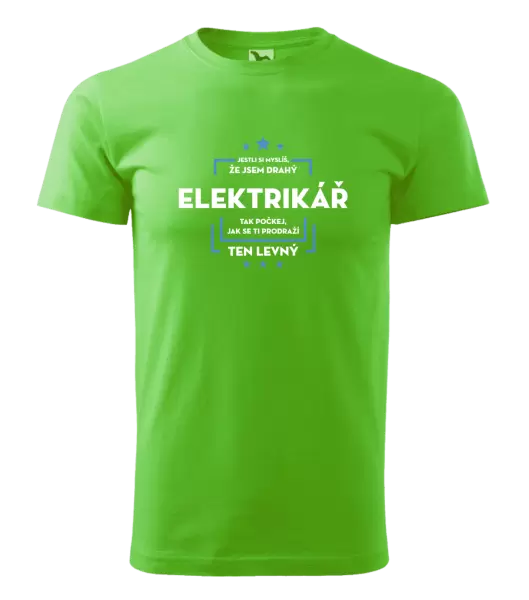 Pánské tričko Jestli si myslíš, že jsem drahý - elektrikář