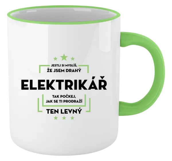 Hrnek Jestli si myslíš, že jsem drahý  - elektrikář