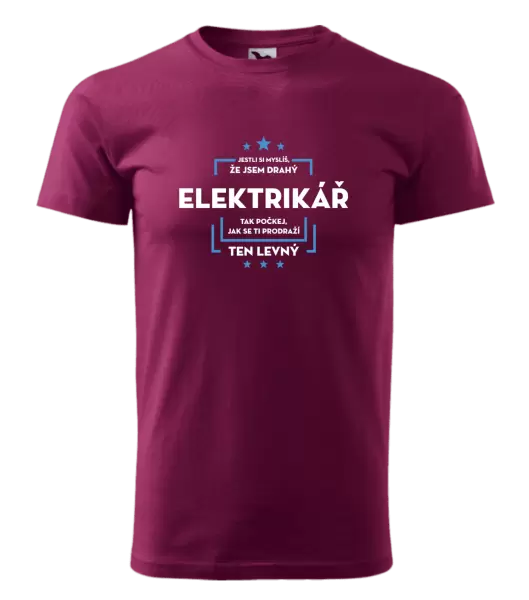 Pánské tričko Jestli si myslíš, že jsem drahý  - elektrikář