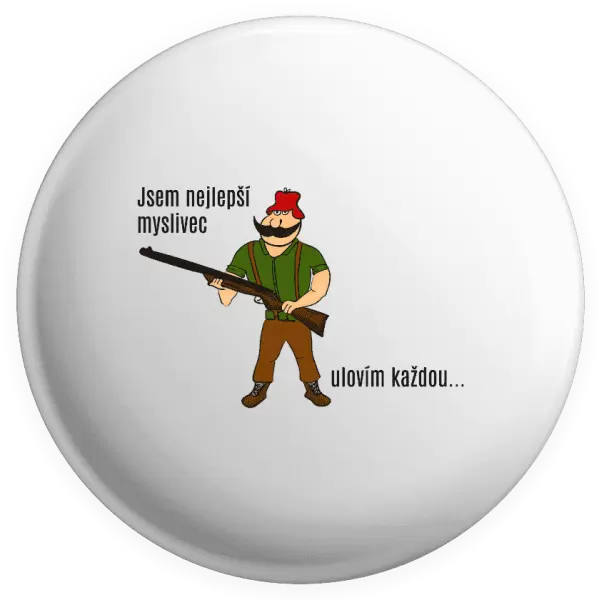 Placka Jsem nejlepší myslivec... ulovím každou.
