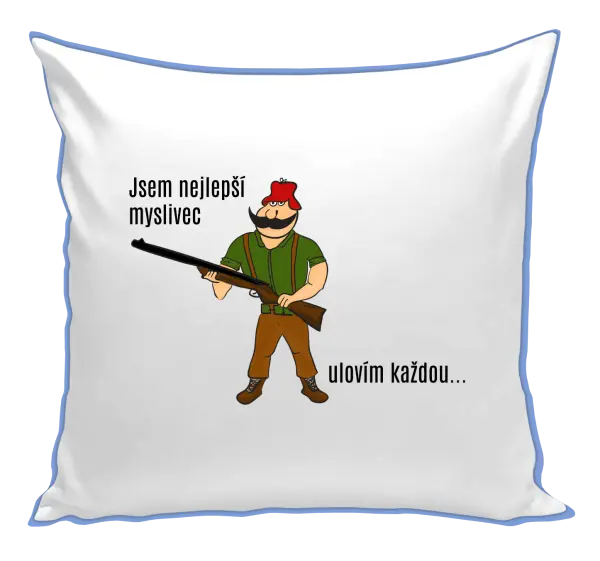 Polštář Jsem nejlepší myslivec... ulovím každou.