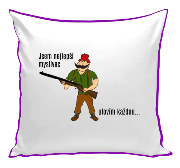 Polštář Jsem nejlepší myslivec... ulovím každou.