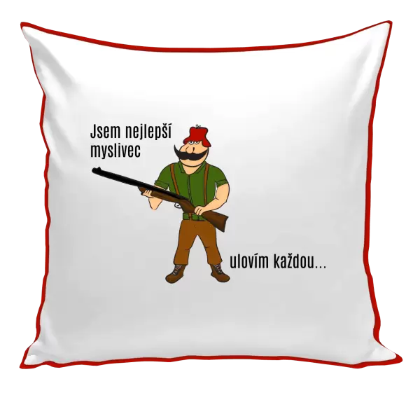 Polštář Jsem nejlepší myslivec... ulovím každou.
