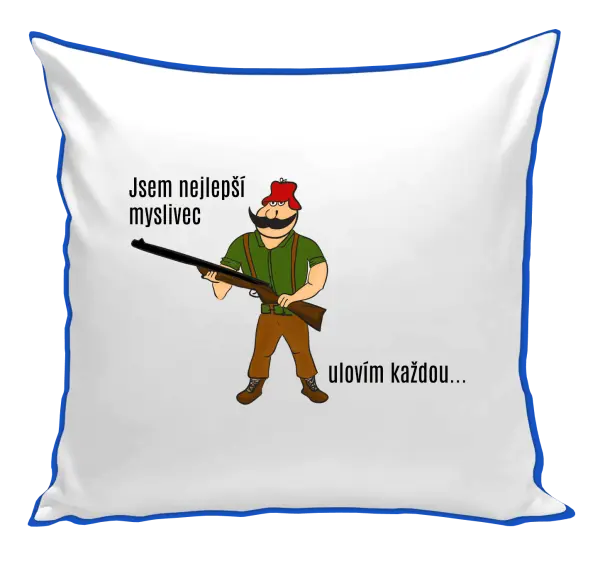 Polštář Jsem nejlepší myslivec... ulovím každou.