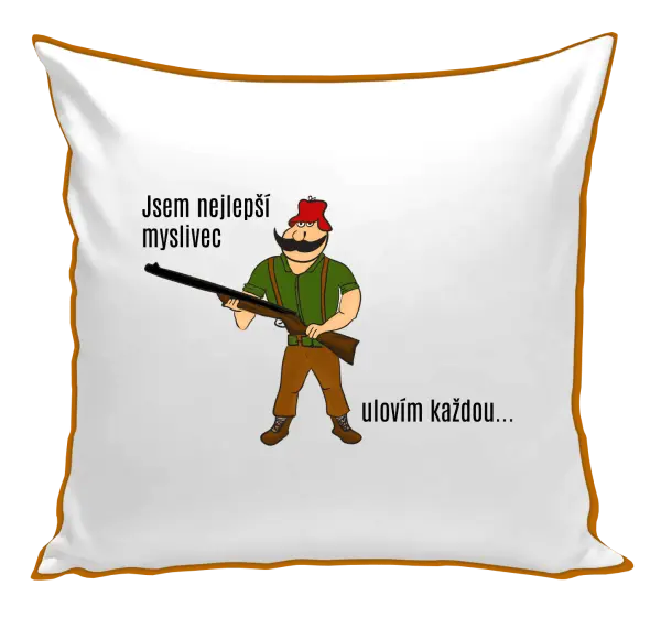 Polštář Jsem nejlepší myslivec... ulovím každou.
