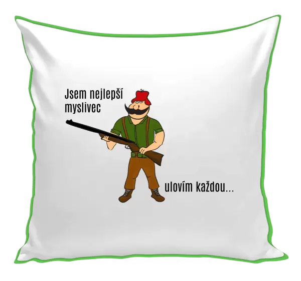Polštář Jsem nejlepší myslivec... ulovím každou.