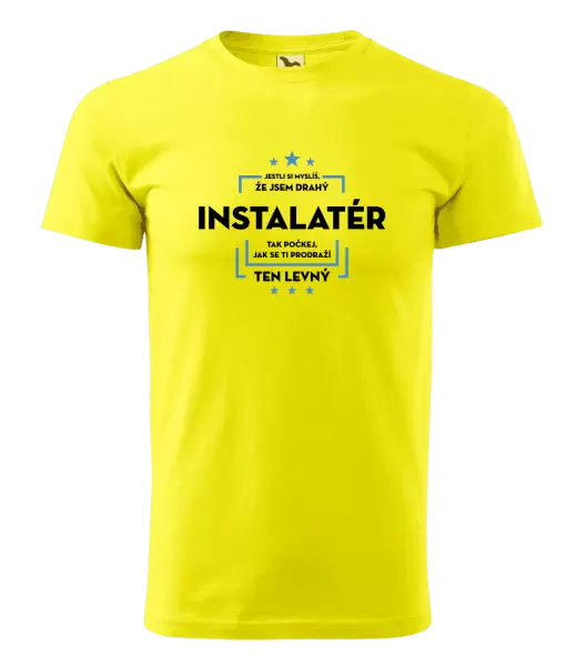 Pánské tričko Jestli si myslíš, že jsem drahý - instalatér