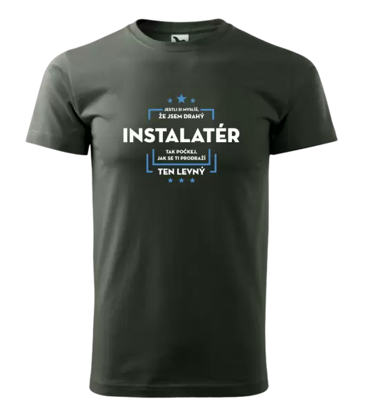 Pánské tričko Jestli si myslíš, že jsem drahý - instalatér
