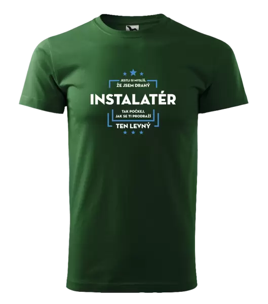 Pánské tričko Jestli si myslíš, že jsem drahý - instalatér