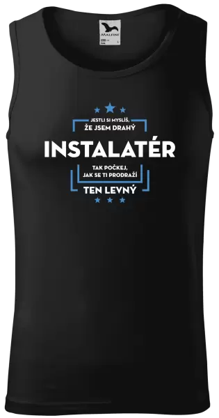 Pánské tílko Jestli si myslíš, že jsem drahý - instalatér