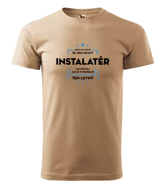 Pánské tričko Jestli si myslíš, že jsem drahý - instalatér
