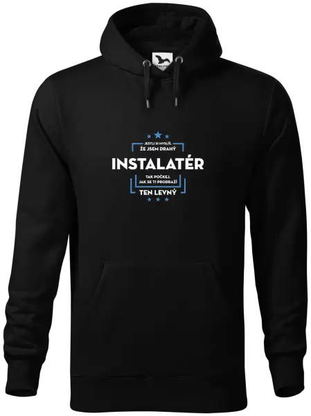 Pánská mikina Jestli si myslíš, že jsem drahý - instalatér
