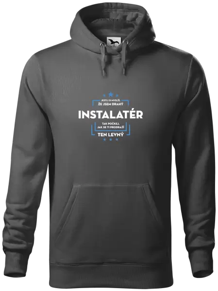 Pánská mikina Jestli si myslíš, že jsem drahý - instalatér