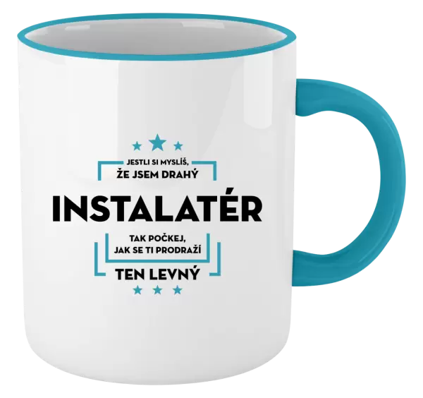 Hrnek Jestli si myslíš, že jsem drahý - instalatér