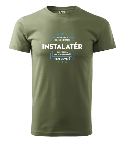 Pánské tričko Jestli si myslíš, že jsem drahý - instalatér