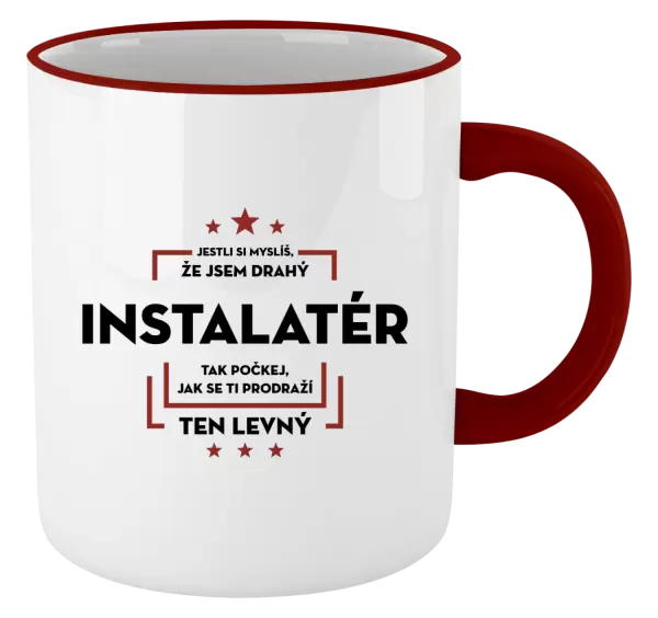 Hrnek Jestli si myslíš, že jsem drahý - instalatér