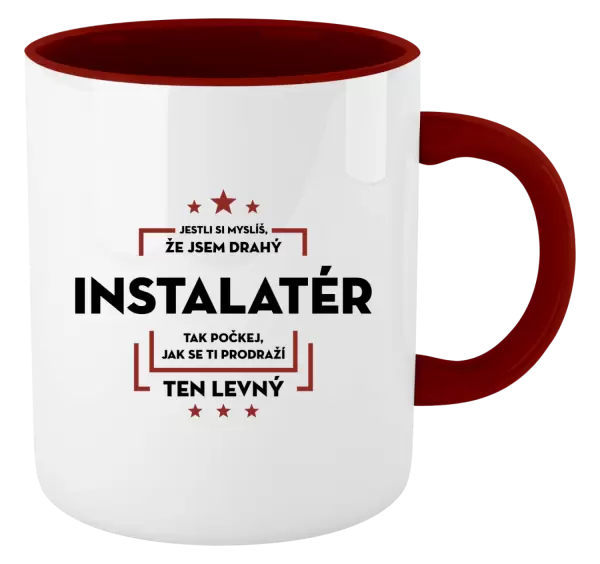 Hrnek Jestli si myslíš, že jsem drahý - instalatér