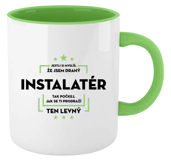 Hrnek Jestli si myslíš, že jsem drahý - instalatér