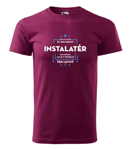 Pánské tričko Jestli si myslíš, že jsem drahý - instalatér