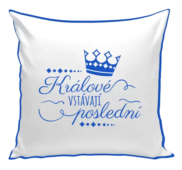 Polštář Králové vstávají poslední