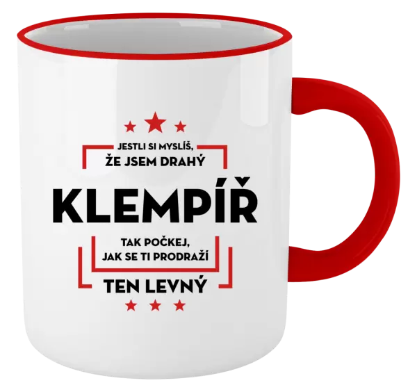 Hrnek Jestli si myslíš, že jsem drahý - klempíř