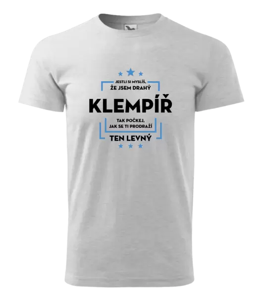 Pánské tričko Jestli si myslíš, že jsem drahý - klempíř