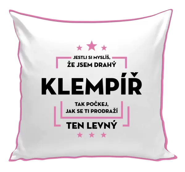 Polštář Jestli si myslíš, že jsem drahý - klempíř