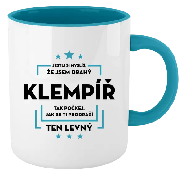 Hrnek Jestli si myslíš, že jsem drahý - klempíř