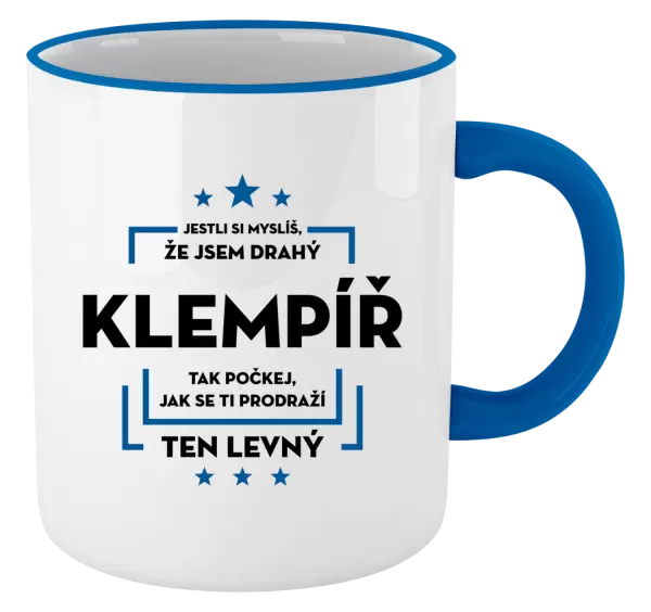 Hrnek Jestli si myslíš, že jsem drahý - klempíř