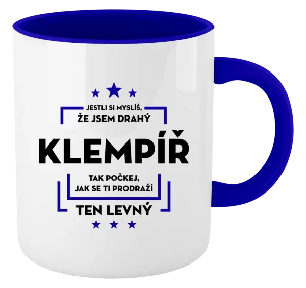 Hrnek Jestli si myslíš, že jsem drahý - klempíř