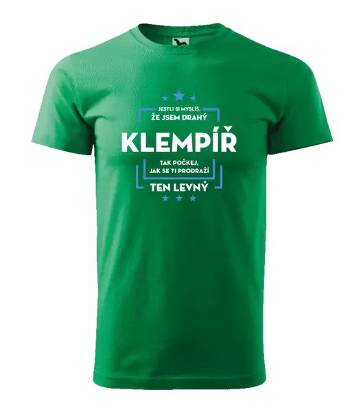 Pánské tričko Jestli si myslíš, že jsem drahý - klempíř