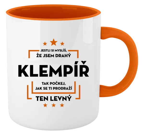 Hrnek Jestli si myslíš, že jsem drahý - klempíř