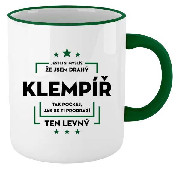 Hrnek Jestli si myslíš, že jsem drahý - klempíř