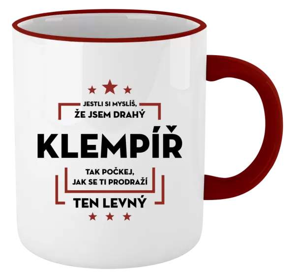 Hrnek Jestli si myslíš, že jsem drahý - klempíř