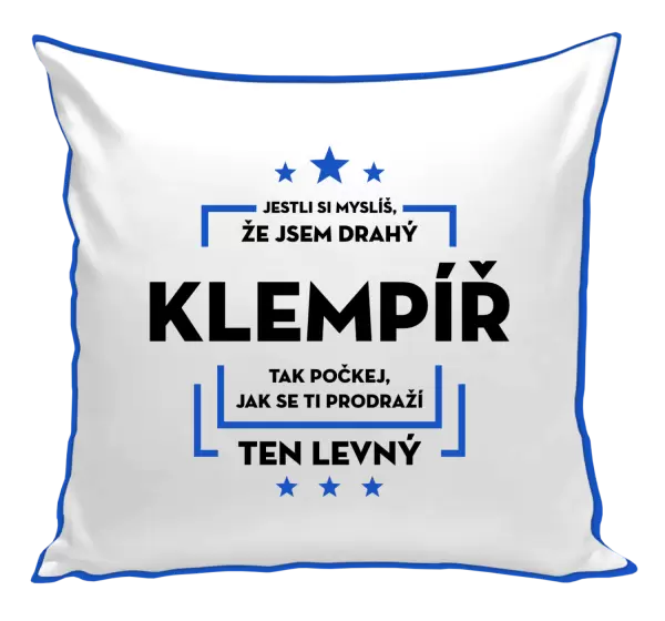 Polštář Jestli si myslíš, že jsem drahý - klempíř