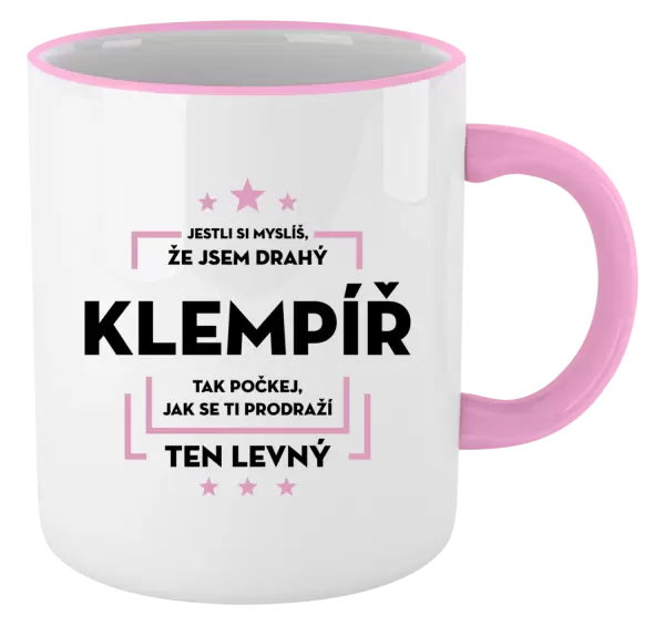 Hrnek Jestli si myslíš, že jsem drahý - klempíř