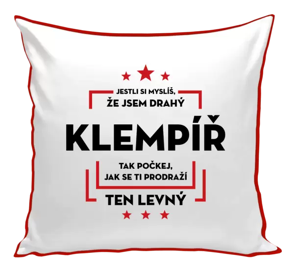 Polštář Jestli si myslíš, že jsem drahý  - klempíř