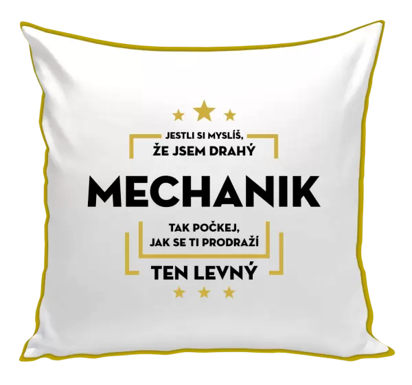 Polštář Jestli si myslíš, že jsem drahý - mechanik