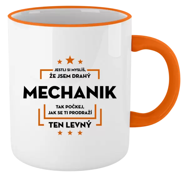 Hrnek Jestli si myslíš, že jsem drahý - mechanik