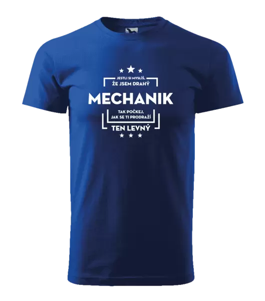 Pánské tričko Jestli si myslíš, že jsem drahý - mechanik
