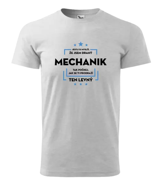 Pánské tričko Jestli si myslíš, že jsem drahý - mechanik