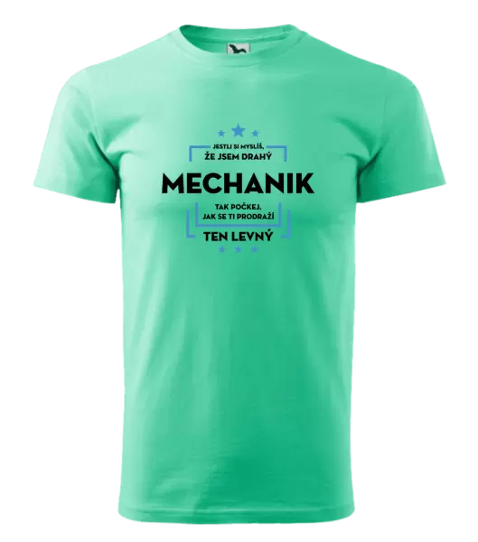 Pánské tričko Jestli si myslíš, že jsem drahý - mechanik