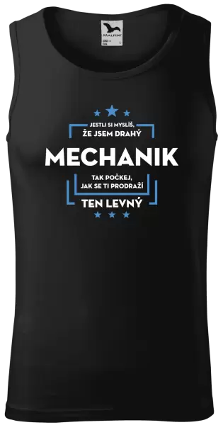 Pánské tílko Jestli si myslíš, že jsem drahý - mechanik