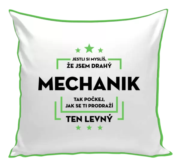 Polštář Jestli si myslíš, že jsem drahý  - mechanik