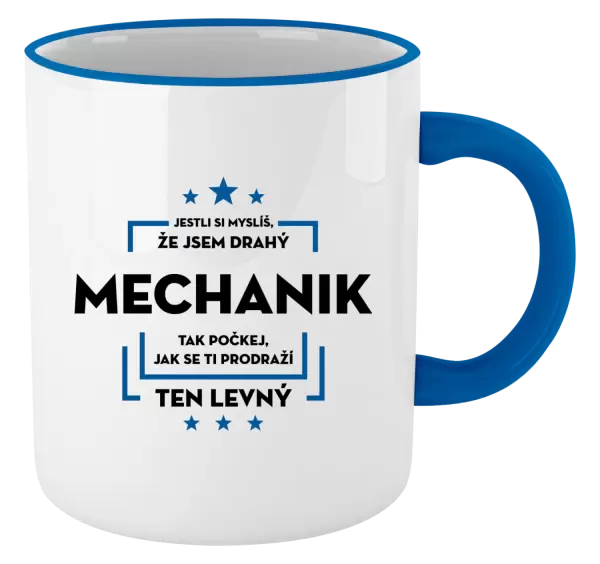 Hrnek Jestli si myslíš, že jsem drahý - mechanik