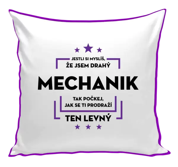 Polštář Jestli si myslíš, že jsem drahý - mechanik