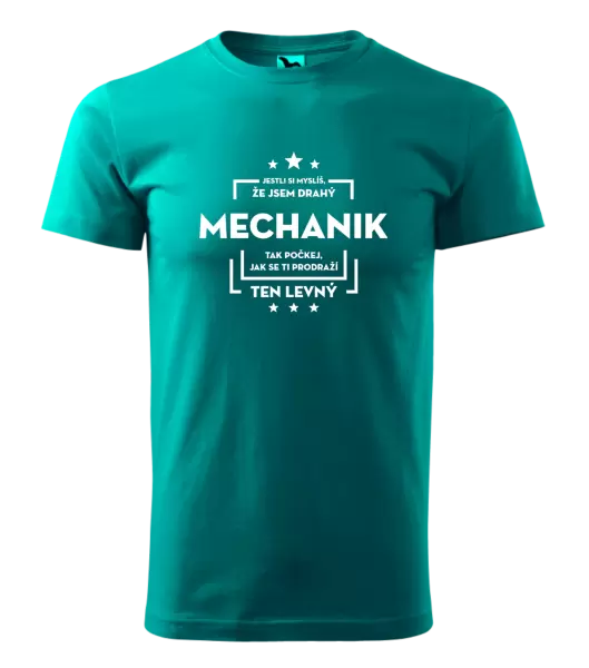 Pánské tričko Jestli si myslíš, že jsem drahý - mechanik