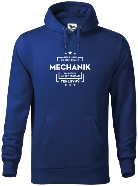 Pánská mikina Jestli si myslíš, že jsem drahý - mechanik