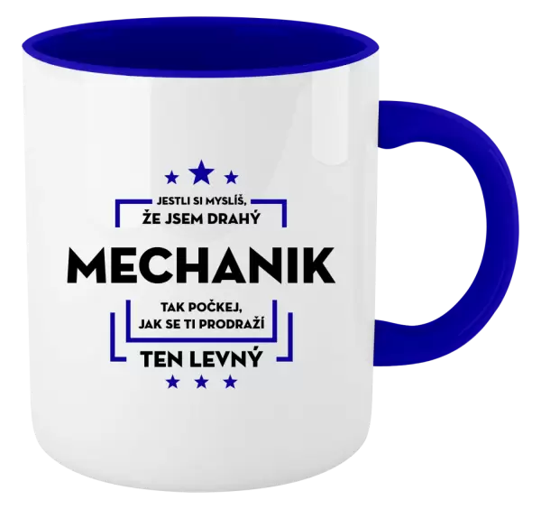 Hrnek Jestli si myslíš, že jsem drahý - mechanik